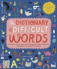 The Dictionary of Difficult Words: With more than 400 perplexing words to test your wits! Cover Image