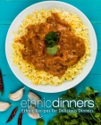 Ethnic Dinners: Ethnic Recipes for Delicious Dinners By Booksumo Press Cover Image