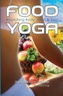Food Yoga: Nourishing Body, Mind & Soul By Paul Rodney Turner Cover Image