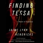 Finding Tessa Lib/E: A Novel of Suspense By Jaime Lynn Hendricks, Andrew Eiden (Read by), Kasha Kensington (Read by) Cover Image