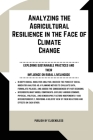 Analyzing the Agricultural Resilience in the Face of Climate Change: Exploring Sustainable Practices and Their Influence on Rural Livelihoods By Jasper Jamesie Cover Image