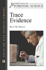 Trace Evidence (Essentials of Forensic Science) By Max M. Houck, Suzanne Bell (Editor) Cover Image