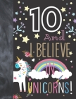 10 And I Believe In Unicorns: Unicorn Sudoku Puzzle Book Gift For Girls 10 Years Old - Easy Beginners Activity Puzzle Book For Those On The Sudoku P By Not So Boring Sudoku Cover Image