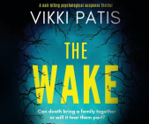 The Wake: An Absolutely Gripping Psychological Suspense By Vikki Patis, Rosie Akerman (Read by) Cover Image