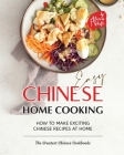 Easy Chinese Home Cooking: How to Make Exciting Chinese Recipes at Home By Alicia T. White Cover Image