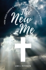 The New Me. How Jesus Turned a Traumatic Brain Injury Into a Miracle By Lori J. Peterson Cover Image
