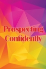 Prospecting Confidently: Developing Your Network Marketing Prospecting Techniques Cover Image