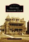 Historic Saginaw Club (Images of America) Cover Image