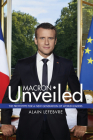 Macron Unveiled By Alain Lefebvre Cover Image