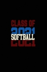 Class Of 2021 Softball: Senior 12th Grade Graduation Notebook By Mylan's Notebook Cover Image