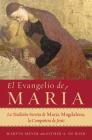 El Evangelio de María: La Tradición Secreta de María Magdalena, la Compañera de Jesús By Marvin W. Meyer, Esther A. De Boer Cover Image