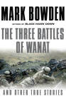 The Three Battles of Wanat: And Other True Stories Cover Image