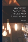 Magnetic Amplifiers, Theory and Application Cover Image