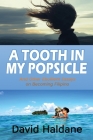 A Tooth in My Popsicle: And Other Ebullient Essays on Becoming Filipino By David Haldane Cover Image