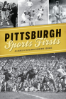 Pittsburgh Sports Firsts Cover Image
