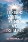 God's Direct Spiritual Teachings and Testimonies By Sr. Sanchez, Daniel Cover Image