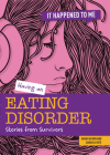 Having an Eating Disorder: Stories from Survivors (It Happened to Me) By Sarah Levete, Sarah Eason Cover Image