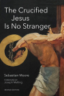 The Crucified Jesus Is No Stranger: Revised Edition By Sebastian Moore, Joseph Melling (Foreword by) Cover Image