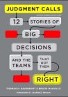 Judgment Calls: Twelve Stories of Big Decisions and the Teams That Got Them Right Cover Image