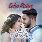 The Echo Ridge Romance Collection: Four Contemporary Christian Romances: Rachelle's Collection Cover Image