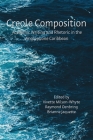 Creole Composition: Academic Writing and Rhetoric in the Anglophone Caribbean By Vivette Milson-Whyte (Editor), Raymond Oenbring (Editor), Brianne Jaquette (Editor) Cover Image