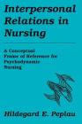 Interpersonal Relations in Nursing: A Conceptual Frame of Reference for Psychodynamic Nursing Cover Image