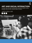 Art and Social Interaction: A Guide for College Internships Serving Correctional, Rehabilitation and Human Service Needs Cover Image