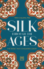 Silk Through the Ages: The Textile That Conquered Luxury By Trini Callava Cover Image
