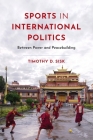 Sports in International Politics: Between Power and Peacebuilding Cover Image