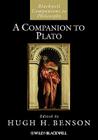 A Companion to Plato (Blackwell Companions to Philosophy #103) By Hugh H. Benson (Editor) Cover Image