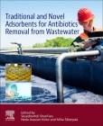 Traditional and Novel Adsorbents for Antibiotics Removal from Wastewater By Seyedmehdi Sharifian (Editor), Neda Asasian-Kolur (Editor), Mika Sillanpaa (Editor) Cover Image