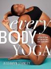 Every Body Yoga: Let Go of Fear, Get On the Mat, Love Your Body. By Jessamyn Stanley Cover Image