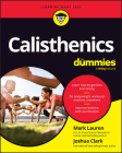 Calisthenics for Dummies By Mark Lauren, Joshua Clark Cover Image
