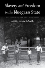 Slavery and Freedom in the Bluegrass State: Revisiting My Old Kentucky Home By Gerald L. Smith (Editor) Cover Image
