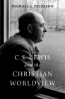 C. S. Lewis and the Christian Worldview By Michael L. Peterson Cover Image