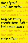 The Signal and the Noise: Why So Many Predictions Fail-but Some Don't By Nate Silver Cover Image