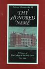Thy Honored Name: A History of the College of the Holy Cross, 1843-1994 By Anthony J. Kuzniewski Cover Image