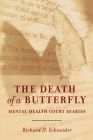 The Death of a Butterfly: Mental Health Court Diaries By Richard D. Schneider Cover Image