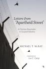 Letters from Apartheid Street By Michael T. McRay, Lee C. Camp (Foreword by) Cover Image