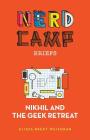 Nikhil and the Geek Retreat (Nerd Camp Briefs #1) Cover Image