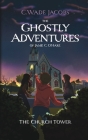 The Ghostly Adventures of Jamie C. O'Hare: The Church Tower By C. Wade Jacobs Cover Image
