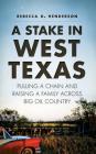 A Stake in West Texas: Pulling a Chain and Raising a Family Across Big Oil Country Cover Image