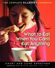 What to Eat When You Can't Eat Anything: The Complete Allergy Cookbook By Chupi Sweetman, Luke Sweetman, Patricia Quinn (Foreword by) Cover Image