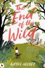 The End of the Wild By Nicole Helget Cover Image