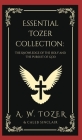 Essential Tozer Collection: The Knowledge of the Holy and The Pursuit of God By A. W. Tozer, Caleb Sinclair Cover Image
