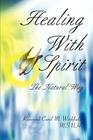 Healing With Spirit: The Natural Way By Carol M. Winkfield Cover Image