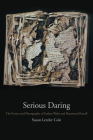 Serious Daring: The Fiction and Photography of Eudora Welty and Rosamond Purcell By Susan Letzler Cole Cover Image