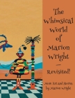 The Whimsical World of Marion Wright--Revisited!: More Art and Stories by Marion Wright By Marion Wright Cover Image