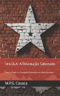 UnLULA: A Revolução Sabotada: Como o Poder e a Corrupção Destruíram um Sonho de Justiça By M. P. S. Casaca Cover Image