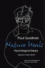 Nature Heals: The Psychological Essays of Paul Goodman Cover Image